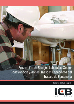 Prevención de Riesgos Laborales. Sector Construcción y Afines: Riesgos Específicos del Trabajo de Fontanería