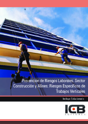 Prevención de Riesgos Laborales. Sector Construcción y Afines: Riesgos Específicos de Trabajos Verticales