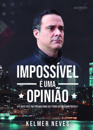 Impossível é uma opinião: até onde você iria por um sonho que todos dizem ser impossível?