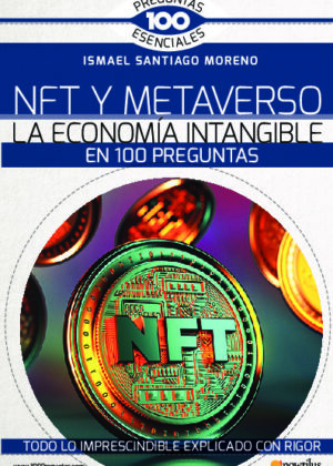 NFT y METAVERSO. La economía intangible en 100 preguntas