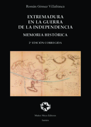 Extremadura en la Guerra de la independencia española. Memoria Histórica y Colección Diplomática