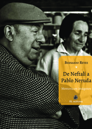 De Neftalí a Pablo Neruda. Memoria en imágenes