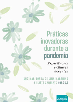 Práticas inovadoras durante a pandemia: experiências e olhares docentes