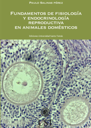 Fundamentos de fisiología y endocrinología reproductiva en animales domésticos