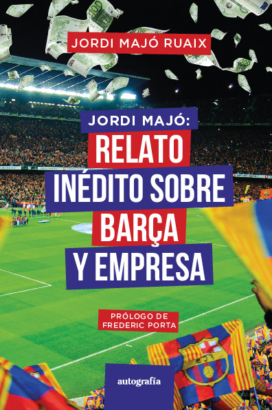 Jordi Majó: Relato inédito sobre el Barça y empresa