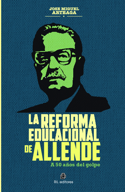 La Reforma Educacional de Allende. A 50 años del golpe