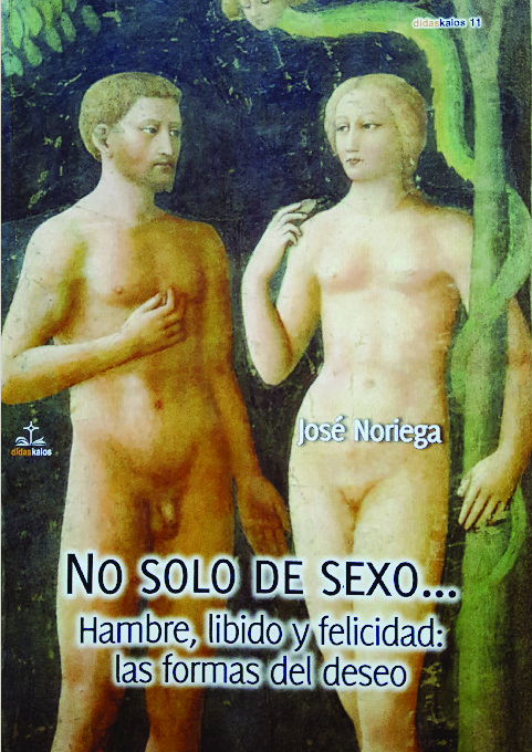 NO SOLO DE SEXO... HAMBRE, LIBIDO Y FELICIDAD: LAS FORMAS DEL DESEO