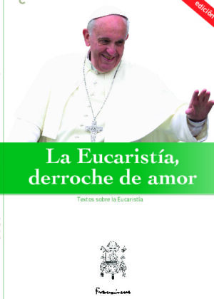 La Eucaristia, derroche de amor (la Eucaristía)