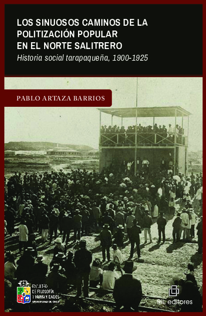 Los sinuosos caminos de la politización popular en el norte salitrero. Historia social tarapaqueña, 1900-1925