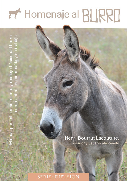 Homenaje al burro: Manual para el conocimiento y manejo básico del burro como animal de compañía y de trabajo