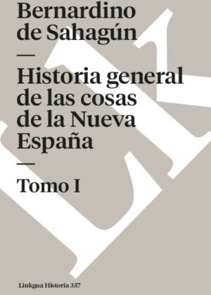 Historia general de las cosas de la Nueva España I