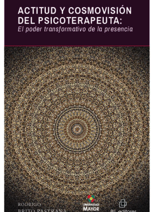 Actitud y cosmovisión del psicoterapeuta: el poder transformativo de la presencia