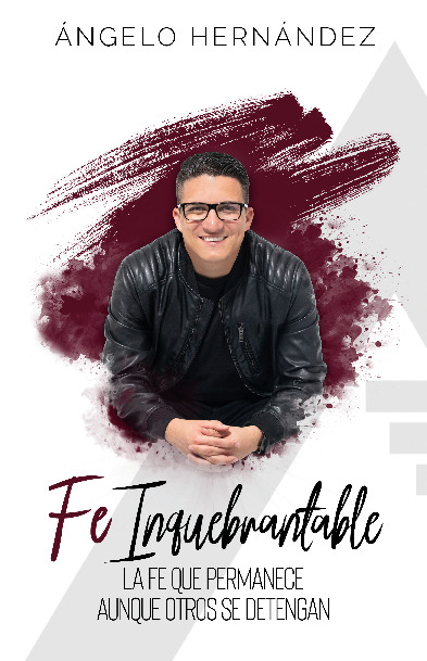 Fe Inquebrantable - Angelo Hernandez