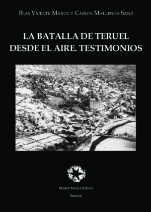 La batalla de Teruel desde el aire. Testimonios. Segunda edición