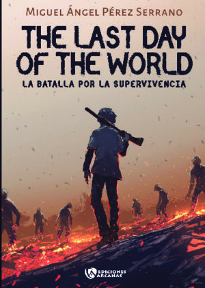 The last day of the World. La batalla por la supervivencia. Parte I