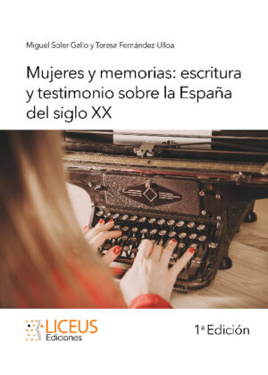 Mujeres y memorias: escritura y testimonio sobre la España del siglo XX