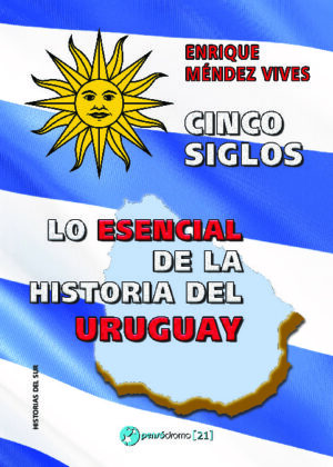 Cinco siglos - Lo esencial de la historia del Uruguay