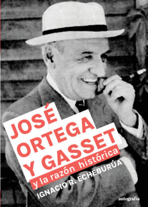 José Ortega y Gasset y la razón histórica