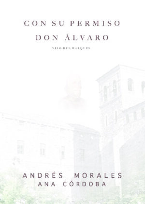 Con su permiso Don Álvaro – Historias de Viso del Marqués