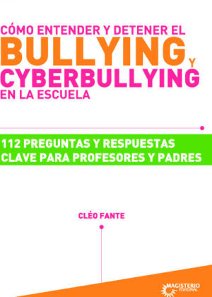 Cómo entender y detener el bullying y cyberbullying en la escuela