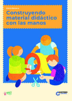 Construyendo material didáctico con las manos