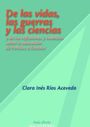 De las vidas, las guerras y las ciencias y de las reflexiones y vivencias sobre la educación de Pericles a Einstein