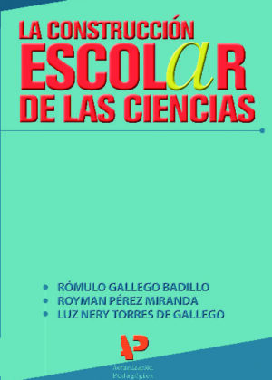 La construcción escolar de las ciencias