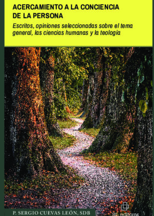 Acercamiento a la conciencia de la persona. Escritos, opiniones seleccionadas sobre el tema general, las ciencias humanas y la teología