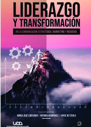 Liderazgo y transformación en la comunicación estratégica, marketing y negocios