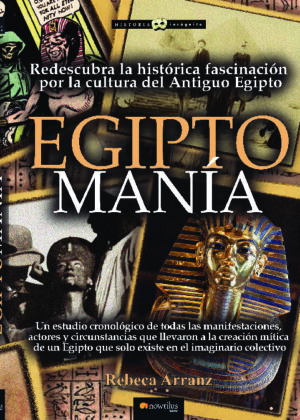 EGIPTOMANÍA. Redescubra la histórica fascinación por la cultura del antiguo Egipto