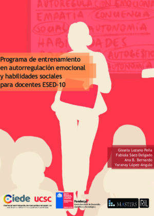 Programa de entrenamiento en autorregulación emocional y habilidades sociales para docentes ESED-10. Una guía para promover la autorregulación emocional y habilidades sociales docentes