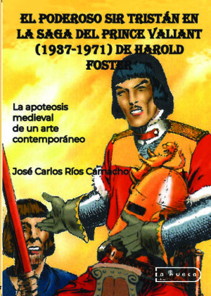 El poderoso Sir Tristán en la Saga del Prince Valiant (1937-1971) de Harold Foster. La apoteosis medieval de un arte contemporáneo