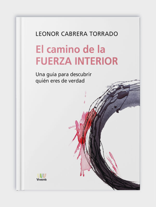 El camino de la fuerza interior: Una guía para descubrir quién eres de verdad