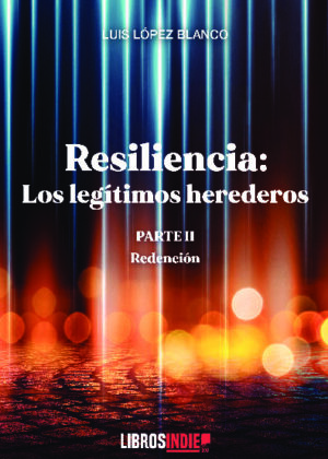 Resilencia parte II. Los legítimos herederos. Redención