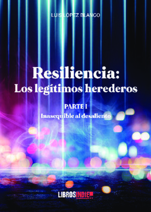 Resilencia parte I. Los legítimos herederos