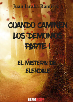 Cuando caminen los demonios, Parte I. El misterio de Elendale