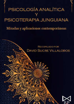 Psicología analítica y psicoterapia junguiana. Miradas y aplicaciones contemporáneas