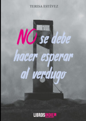 No se debe hacer esperar al verdugo