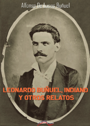 Leonardo Buñuel, Indiano y otros relatos