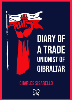 Diary of a trade unionist of gibraltar