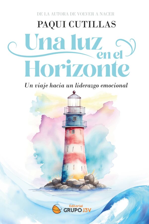 Una luz en el horizonte: Un viaje hacia un liderazgo emocional