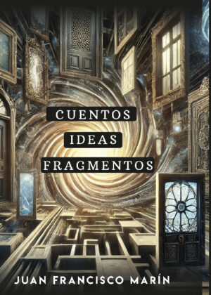 Cuentos, Ideas, Fragmentos