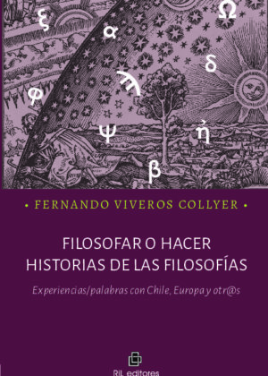 Filosofar o hacer historias de las filosofías. Experiencias/palabras con Chile, Europa y otr@s