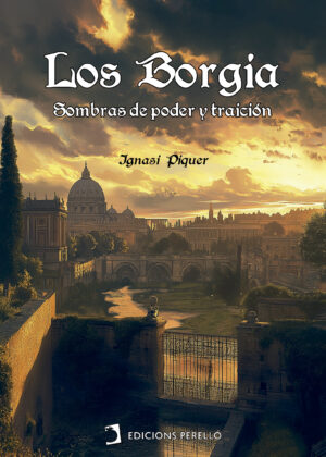 Los Borgia: Sombras de poder y traición