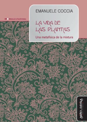 La vida de las plantas. Una metafísica de la mixtura