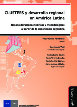 Clusters y desarrollo regional en América Latina. Reconsideraciones teóricas y metodológicas a partir de la experiencia argentina