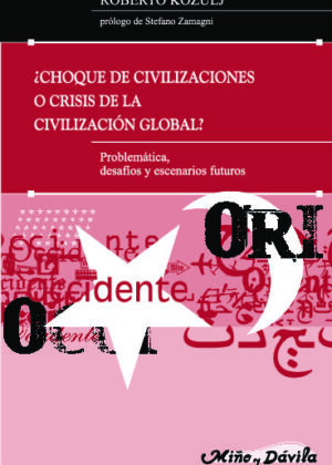 ¿Choque de civilizaciones o crisis de la civilización global? Problemática, desafíos y escenarios futuros