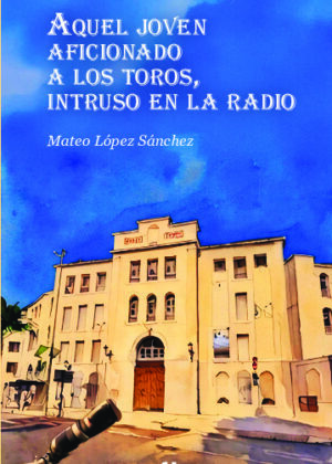 Aquel joven aficionado a los toros, intruso en la radio