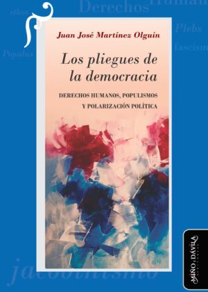 Los pliegues de la democracia. Derechos Humanos, populismos y polarización política