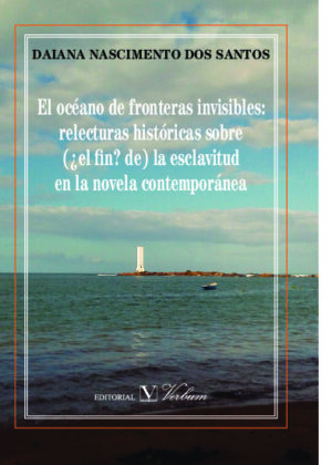 El océano de fronteras invisibles: relecturas históricas sobre (¿el fin? de) la esclavitud en la novela contemporánea